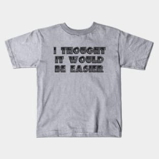 Why Can't It Be Easier? (Black) Kids T-Shirt